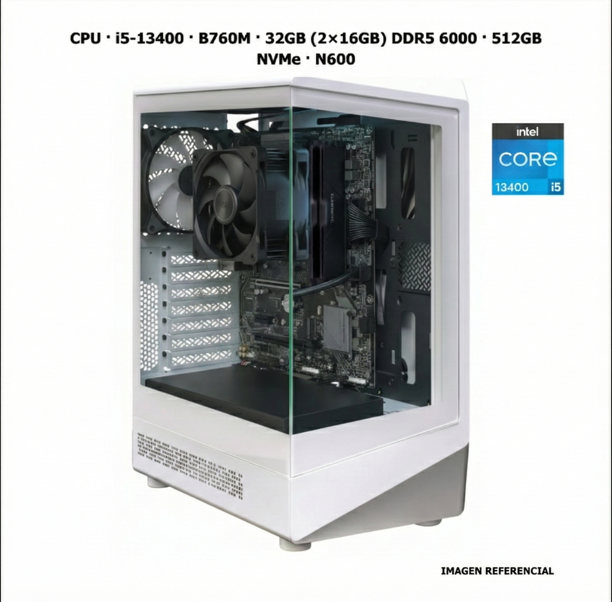 CPU · Core i5-13400 · B760M · 32GB (2×16GB) DDR5 6000 · 512GB NVMe · N600