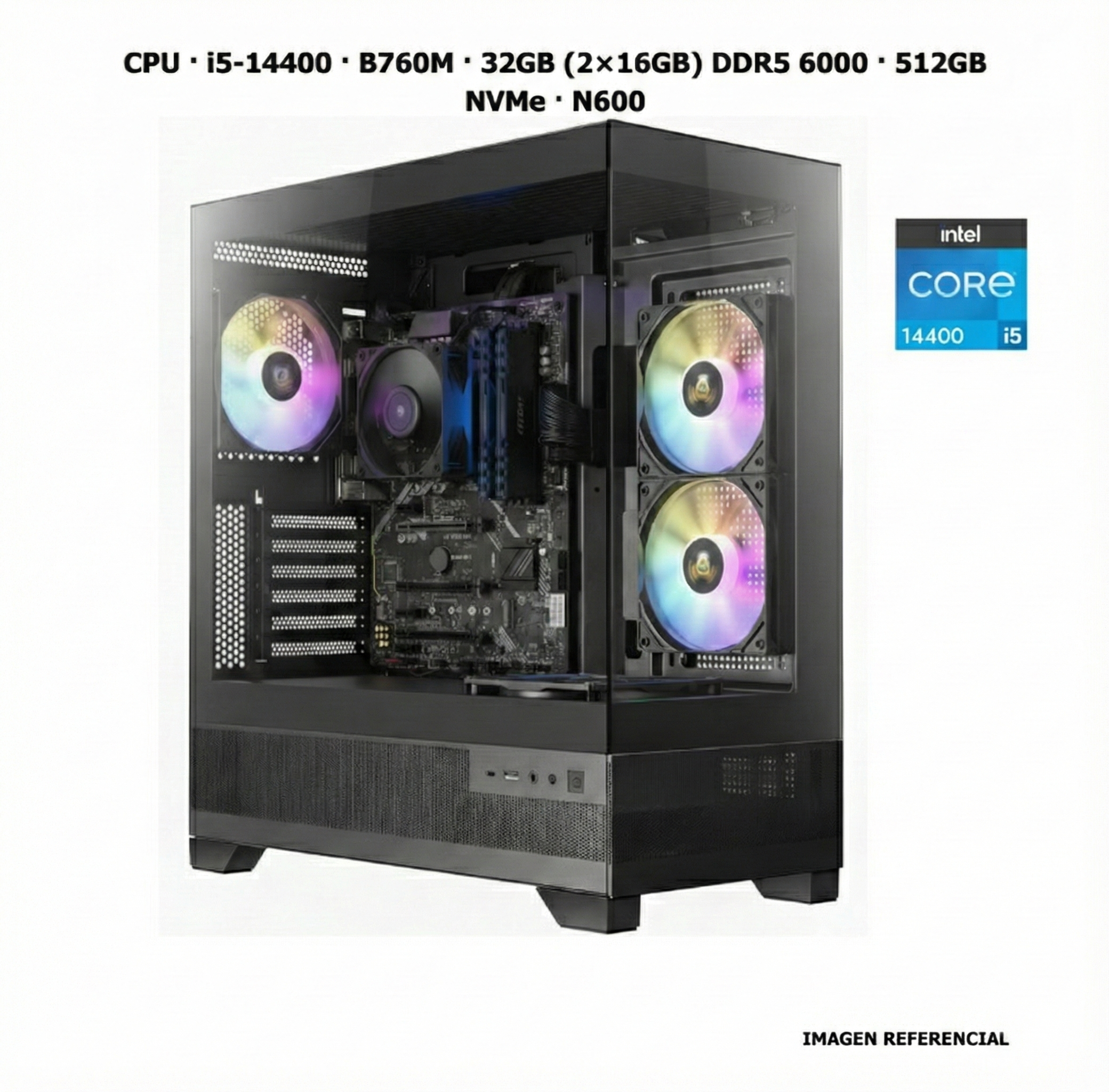 CPU · Core i5-14400 · B760M  · 32GB (2×16GB) DDR5 6000 · 512GB NVMe · N600