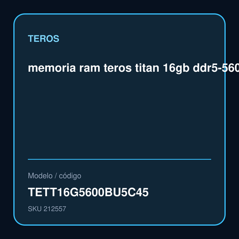 memoria ram teros titan 16gb ddr5-5600mhz, pc5-44800, cl45, 1.1v, negro impulsa e modelo TETT16G5600BU5C45