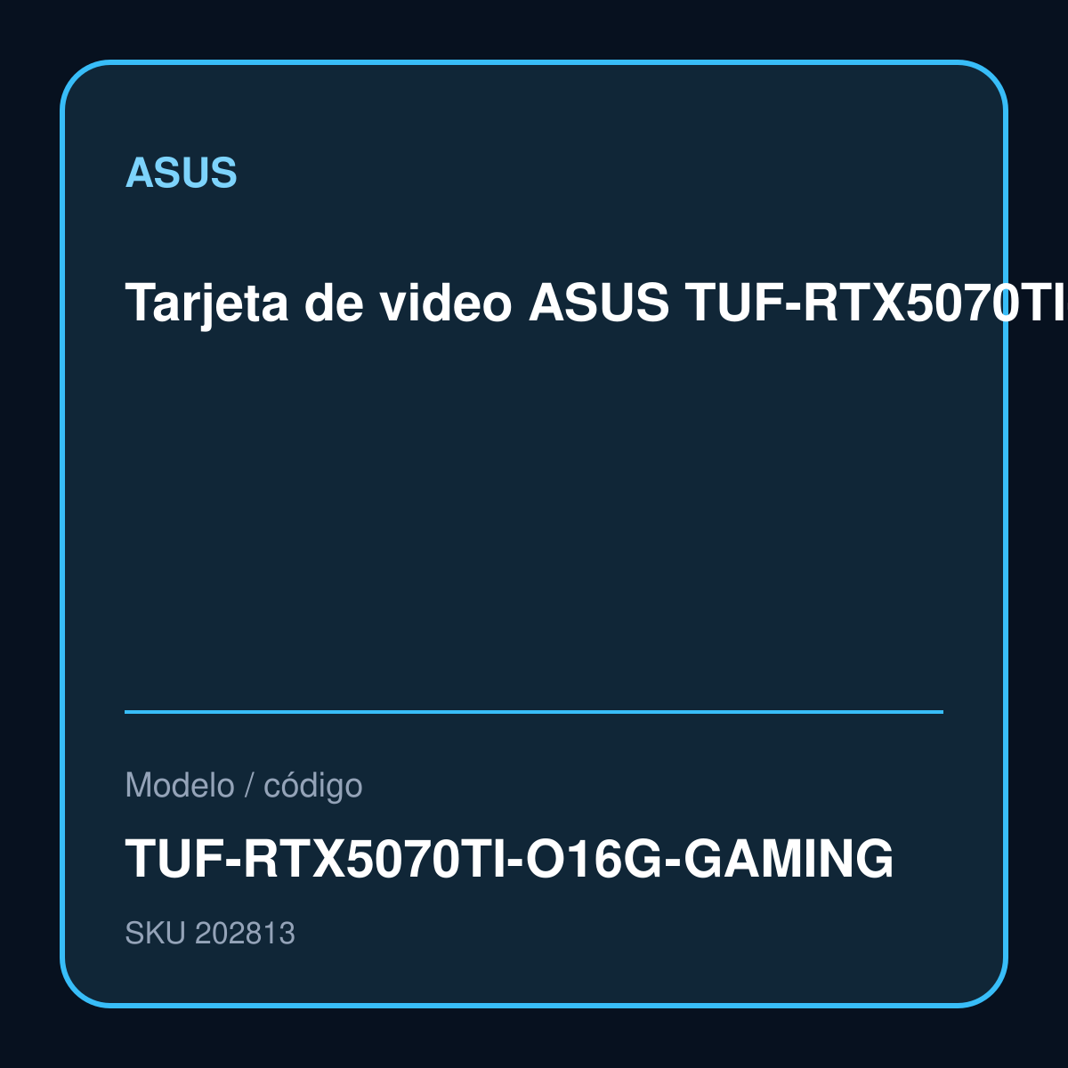 Tarjeta de video ASUS TUF-RTX5070TI-O16G-GAMING, 16GB GDDR7, PCIe Gen 5.0 Puertos: 3 x DisplayPort / 2 x HDMI modelo TUF-RTX5070TI-O16G-GAMING
