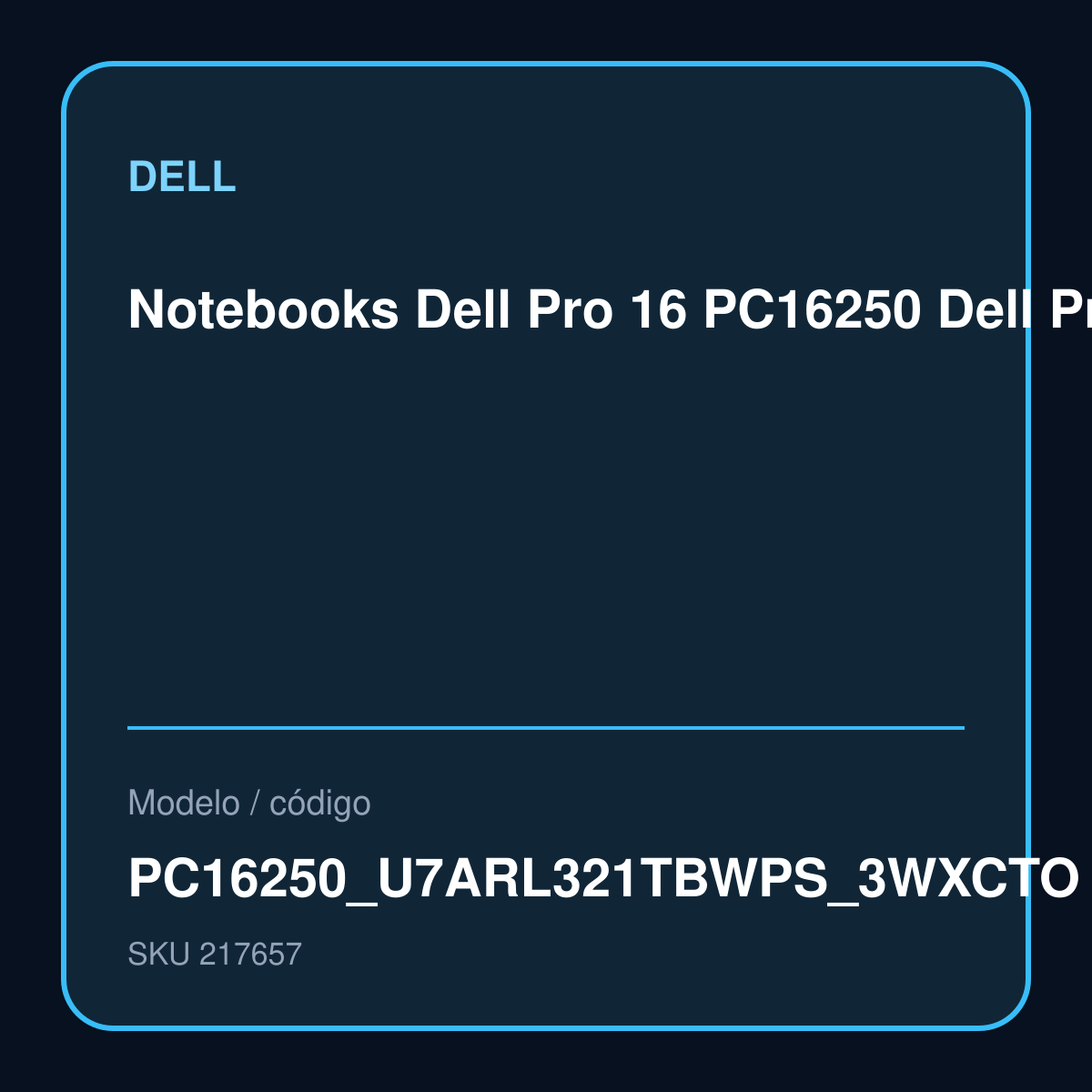 Notebooks Dell Pro 16 PC16250 Dell Pro 16 PC16250 Intel Core Ultra 7 255U 32 GB / 1TB W11P 3Y PC16250_U7ARL321TBWPS_3WXCTO – PC16250_U7ARL321TBWPS_3WXCTO